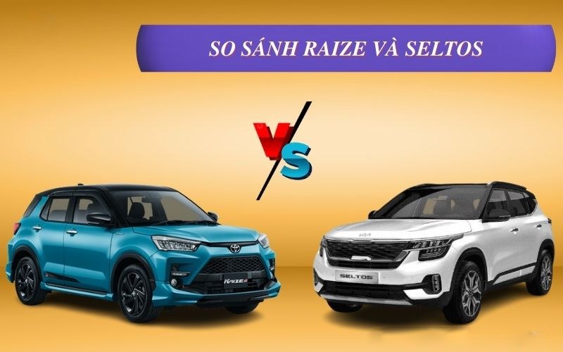 ​So sánh về giá bán Toyota Raize và Kia Seltos