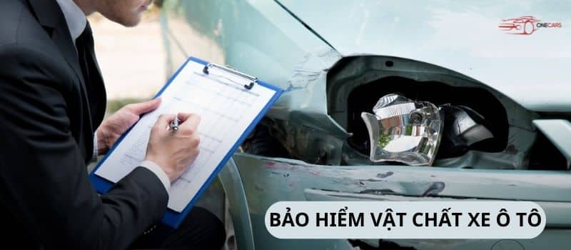 Bảo hiểm vật chất xe ô tô là gì? Có các gói bảo hiểm nào