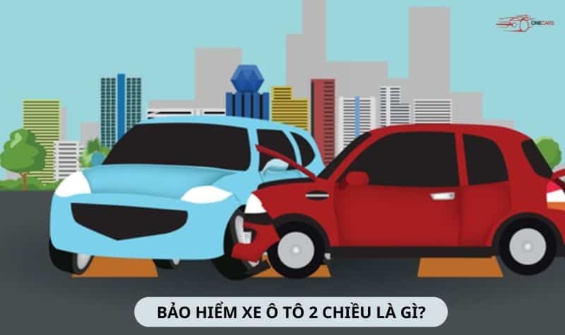 Tổng hợp thông tin về bảo hiểm xe ô tô 2 chiều chủ xe cần biết