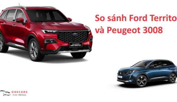 So sánh Ford Territory và Peugeot 3008: Xe nào tốt hơn?