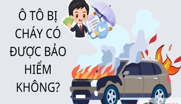 Xe ô tô bị cháy có được bảo hiểm không? Mức phí bảo hiểm?